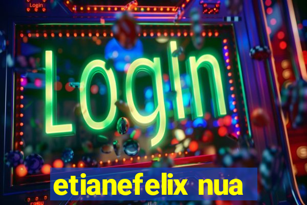 etianefelix nua